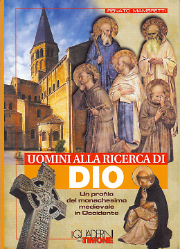 Uomini alla ricerca di Dio. Un profilo del monachesimo medievale in Occidente