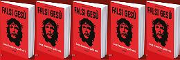Falsi Gesù. Come riconoscere quello vero
