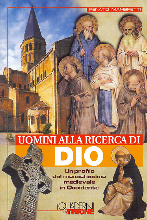 Uomini alla ricerca di Dio. Un profilo del monachesimo medievale in Occidente