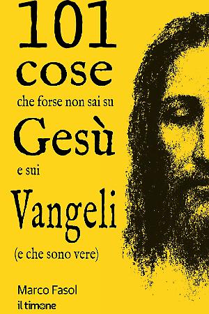 101 cose che forse non sai su Ges&ugrave; e sui Vangeli (e che sono vere)