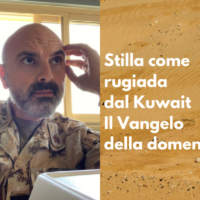Stilla come rugiada dal Kuwait #4 – Testimoni dell’Amore