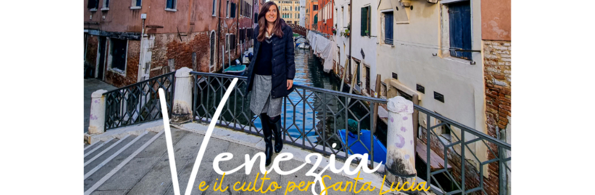 Venezia e il culto di Santa Lucia – Il Timone in viaggio con Sara